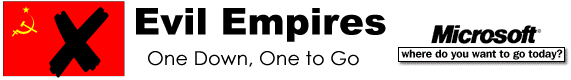 Evil Empires... one down, one to go Evil Empires... one down, one to go